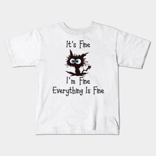 Black cat its fine im fine everything is fine graphic Kids T-Shirt